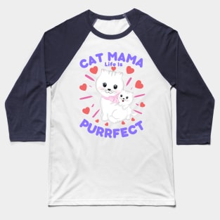 Cat Mama Life Is Purrfect Baseball T-Shirt